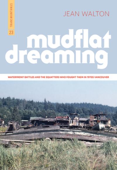 Cover for Jean Walton · Mudflat Dreaming: Waterfront Battles and the Squatters Who Fought Them in 1970s Vancouver (Pocketbok) (2018)