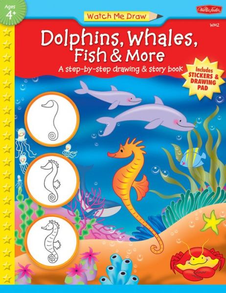 Dolphins, Whales, Fish & More: A step-by-step drawing and story book - Watch Me Draw - Jenna Winterberg - Książki - Walter Foster Publishing - 9781560109495 - 2006