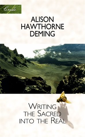 Cover for Alison Hawthorne Deming · Writing the Sacred into the Real (Credo) (Paperback Book) [First edition] (2001)