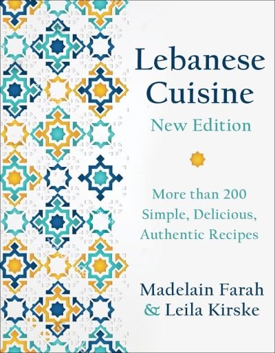 Cover for Madelain Farah · Lebanese Cuisine, New Edition: More than 185 Simple, Delicious, Authentic Recipes (Gebundenes Buch) (2023)