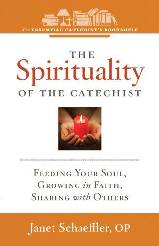 The Spirituality of the Catechist: Feeding Your Soul, Growing in Faith, Sharing with Others (Essential Catechist's Bookshelf) - Op - Livros - Twenty-Third Publications - 9781585959495 - 26 de março de 2014