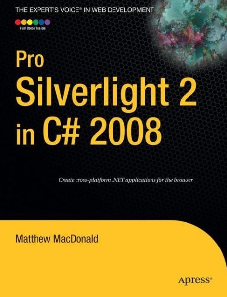 Pro Silverlight 2 in C# 2008 - Matthew MacDonald - Bücher - APress - 9781590599495 - 4. Dezember 2008