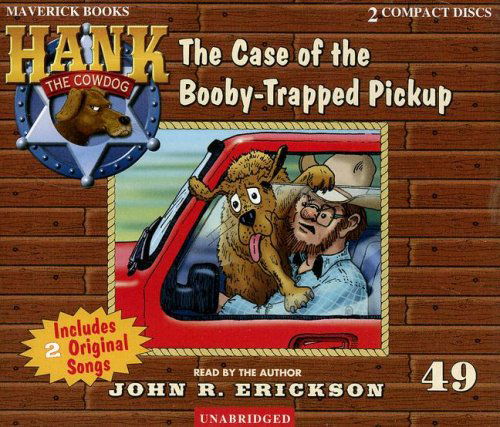 Cover for John R. Erickson · The Case of the Booby-trapped Pickup (Hank the Cowdog) (Audiobook (CD)) [Unabridged edition] (2007)