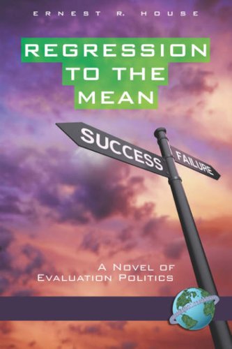 Cover for Ernest R. House · Regression to the Mean: a Novel of Evaluation Politics (Pb) (Paperback Book) (2007)