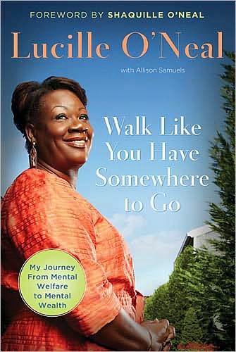 Cover for Lucille O'Neal · Walk Like You Have Somewhere To Go: My Journey from Mental Welfare to Mental Health (Paperback Book) (2014)