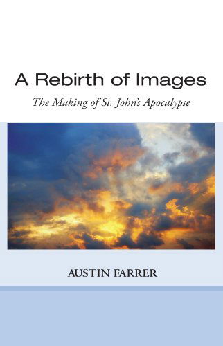 Cover for Austin Farrer · A Rebirth of Images: the Making of St. John's Apocalypse (Paperback Book) (2007)