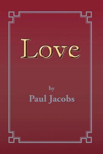 Love - Paul Jacobs - Books - Xlibris Corporation - 9781599260495 - July 29, 2011