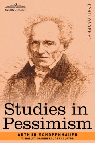 Studies in Pessimism - Arthur Schopenhauer - Livres - Cosimo Classics - 9781602063495 - 1 juin 2007