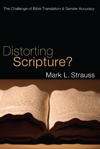 Distorting Scripture?: the Challenge of Bible Translation and Gender Accuracy - Mark L. Strauss - Libros - Wipf & Stock Pub - 9781610970495 - 1 de febrero de 2010