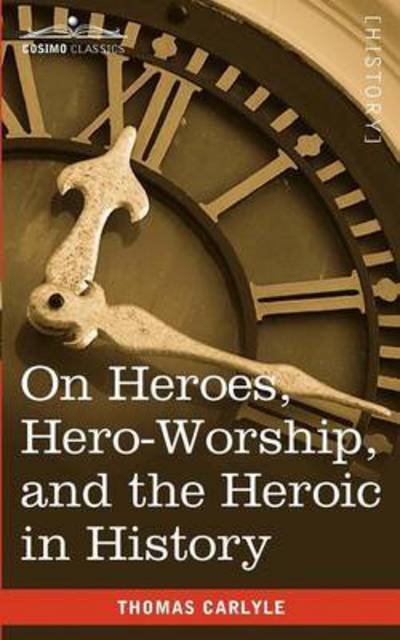 Cover for Thomas Carlyle · On Heroes, Hero-worship, and the Heroic in History (Paperback Book) (2010)