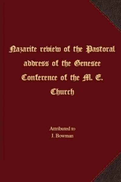 Cover for J Bowman · Nazarite review of the Pastoral address of the Genesee Conference of the M. E. Church (Paperback Book) (2017)