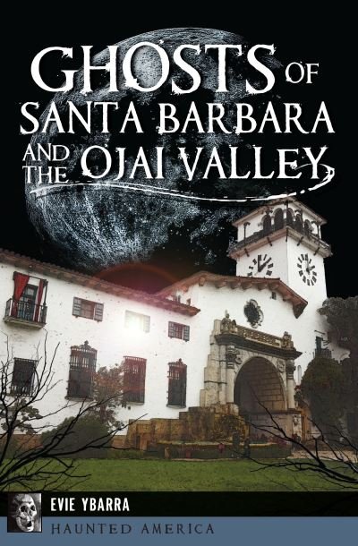 Cover for Evie Ybarra · Ghosts of Santa Barbara and the Ojai Valley (Paperback Book) (2017)