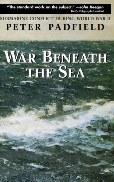 Cover for Peter Padfield · War Beneath the Sea: Submarine Conflict During World War II (Innbunden bok) (1998)