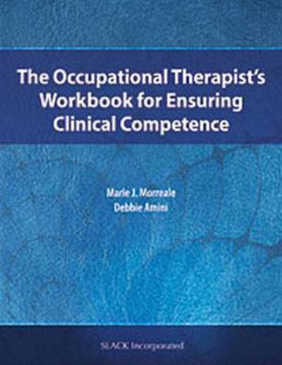 Cover for Marie  J. Morreale · The Occupational Therapist's Workbook for Ensuring Clinical Competence (Paperback Book) (2016)