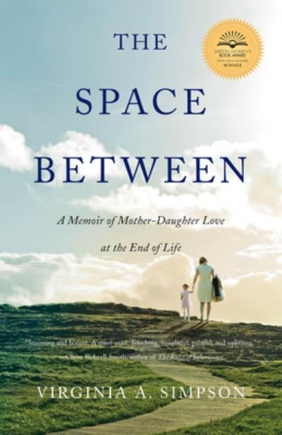 Cover for Virginia A. Simpson · The Space Between: A Memoir of Mother-Daughter Love at the End of Life (Pocketbok) (2016)