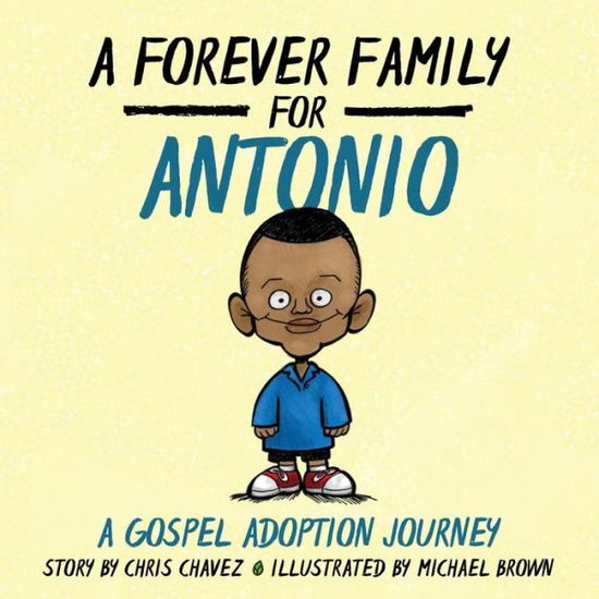 Cover for Chris Chavez · A Forever Family for Antonio: A Gospel Adoption Journey (Paperback Book) (2017)