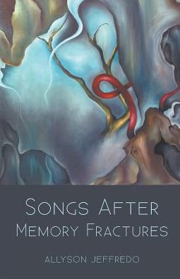 Cover for Allyson Jeffredo · Songs After Memory Fractures (Paperback Book) (2016)