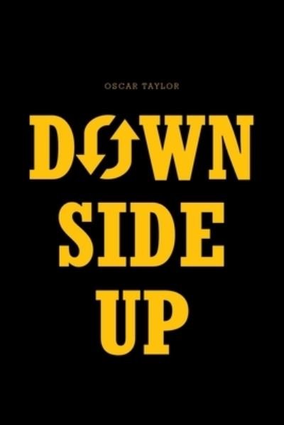 Cover for Oscar Taylor · Down Side Up (Paperback Book) (2021)