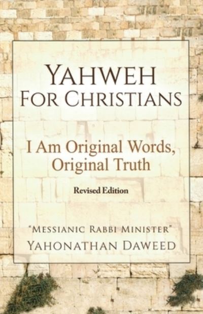 Yahweh for Christians - Yahonathan Daweed - Books - Dorrance Publishing Co. - 9781636611495 - August 27, 2021