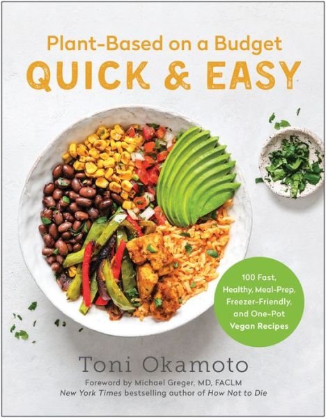 Cover for Toni Okamoto · Plant-Based on a Budget Quick &amp; Easy: 100 Fast, Healthy, Meal-Prep, Freezer-Friendly, and One-Pot Vegan Recipes (Pocketbok) (2023)
