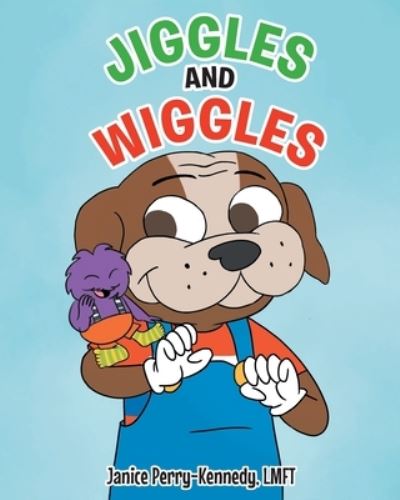 Jiggles and Wiggles - Janice Perry-Kennedy Lmft - Books - Covenant Books - 9781638141495 - September 30, 2022