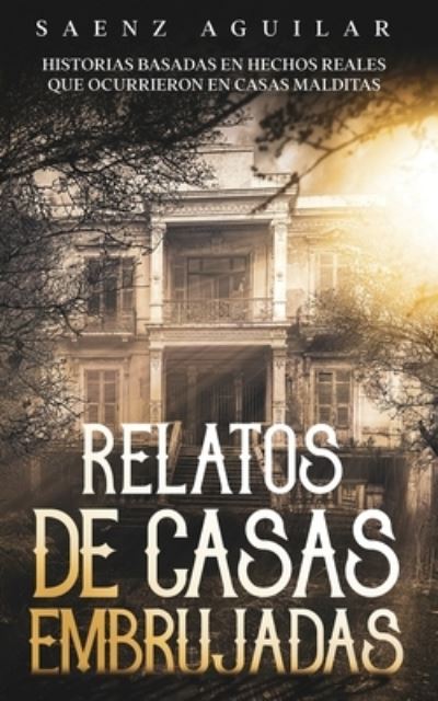 Cover for Saenz Aguilar · Relatos de Casas Embrujadas (Paperback Book) (2021)