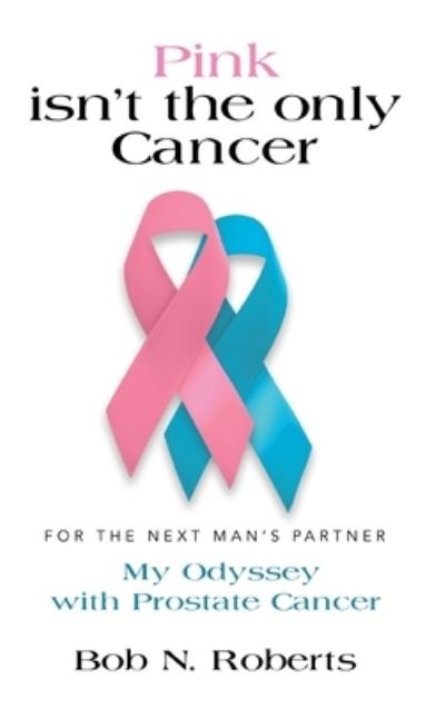 Cover for Bob N Roberts · Pink Isn't the Only Cancer (Hardcover Book) (2019)