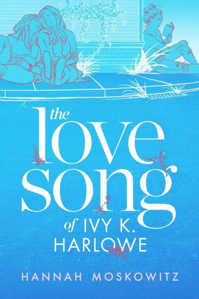 Cover for Hannah Moskowitz · The Love Song of Ivy K. Harlowe (Hardcover bog) (2021)