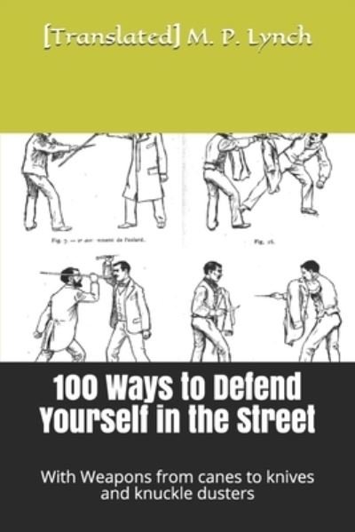 [translated] M P Lynch · 100 Ways to Defend Yourself in the Street (Paperback Bog) (2019)