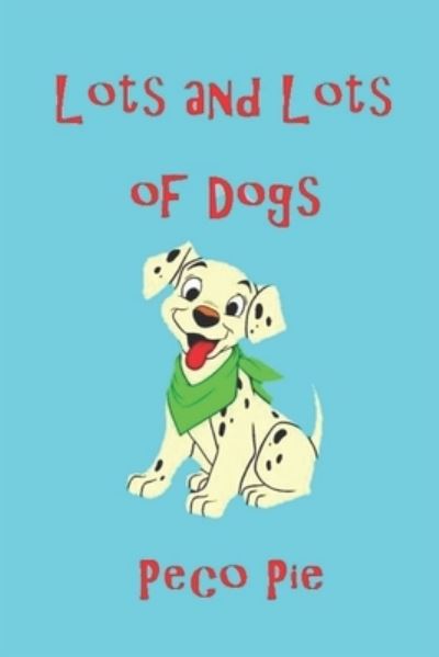 Cover for Peco Pie · Lots and Lots of Dogs (Paperback Book) (2019)