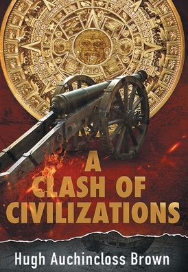 Cover for Hugh Auchincloss Brown · A Clash of Civilizations (Hardcover Book) (2021)