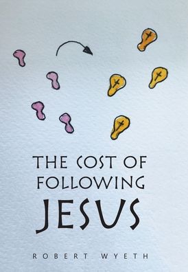 Cover for Robert Wyeth · The Cost of Following Jesus (Gebundenes Buch) (2022)