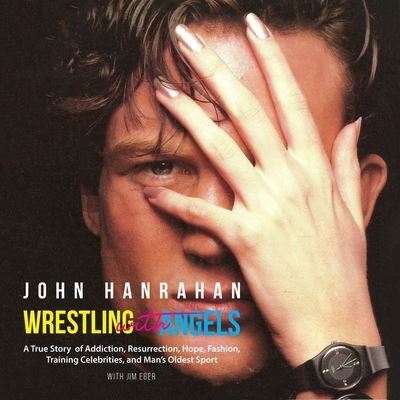 Wrestling with Angels Lib/E - John Hanrahan - Música - HighBridge Audio - 9781665178495 - 12 de maio de 2020