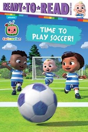 Cover for Gloria Cruz · Time To Play Soccer!: Ready-To-Read Ready-To-Go! (Cocomelon) (Book) (2025)
