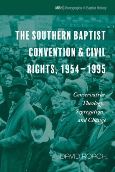 Cover for Wipf &amp; Stock Publishers · The Southern Baptist Convention &amp; Civil Rights, 1954-1995 (Hardcover bog) (2021)