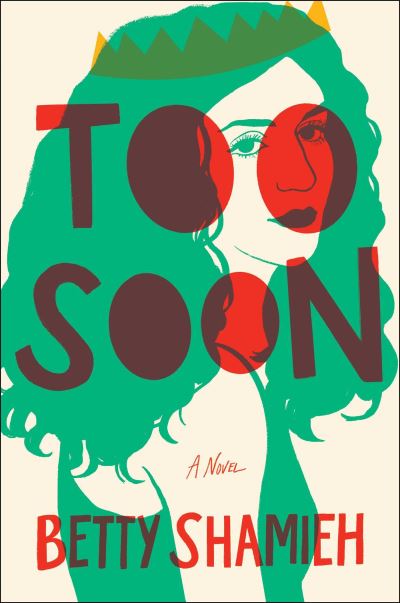 Cover for Betty Shamieh · Too Soon: A Novel (Taschenbuch) [Local edition] (2025)