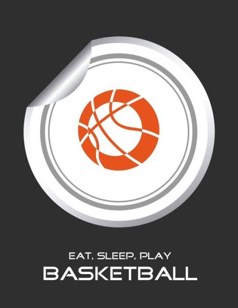 Eat, Sleep, Play Basketball - Emma Smith - Książki - Independently Published - 9781677904495 - 20 grudnia 2019