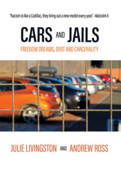 Cars and Jails: Dreams of Freedom, Realties of Debt and Prison - Julie Livingston - Books - OR Books - 9781682193495 - January 12, 2023