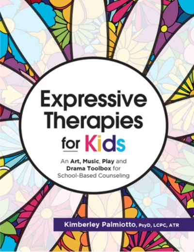 Cover for Plamiotto Kimberley Plamiotto · Expressive Therapies for Kids: An Art, Music, Play and Drama Toolbox for School-Based Counseling (Taschenbuch) (2020)