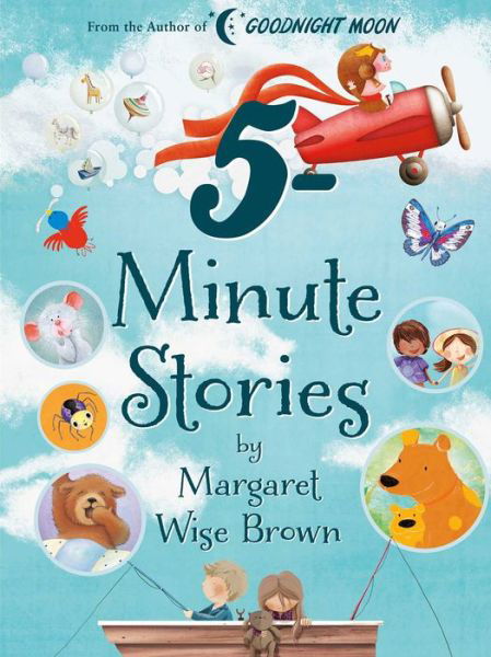 Margaret Wise Brown 5-Minute Stories - 5-Minute Stories - Margaret Wise Brown - Libros - Silver Dolphin Books - 9781684128495 - 3 de septiembre de 2019