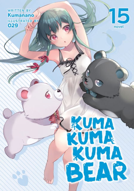 Cover for Kumanano · Kuma Kuma Kuma Bear (Light Novel) Vol. 15 - Kuma Kuma Kuma Bear (Light Novel) (Paperback Book) (2023)