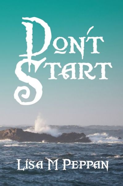 Cover for Lisa M Peppan · Don't Start (Paperback Book) (2019)