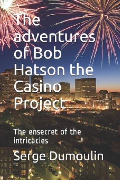 Cover for Serge Dumoulin · The adventures of Bob Hatson the Casino Project (Paperback Book) (2019)