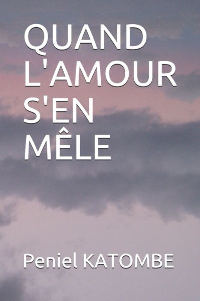 Cover for Peniel Katombe · Quand l'Amour s'En Mele (Paperback Book) (2019)