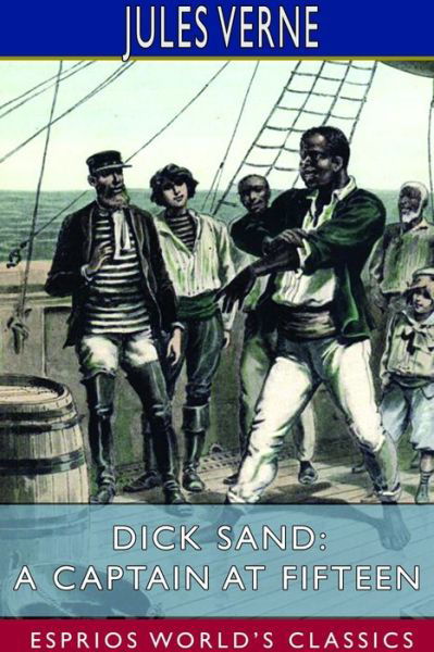 Cover for Jules Verne · Dick Sand; or, A Captain at Fifteen (Esprios Classics) (Pocketbok) (2024)