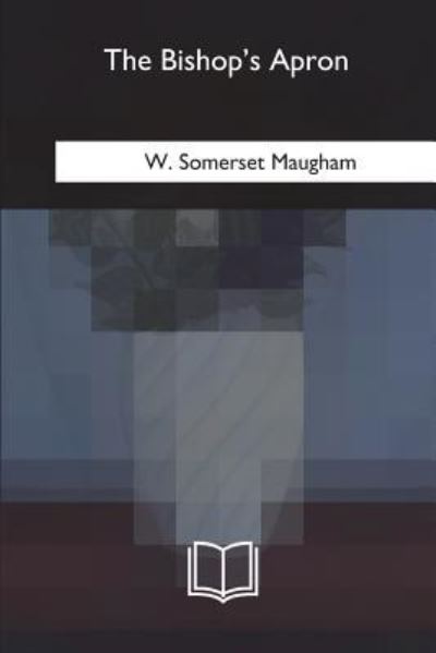 Cover for W. Somerset Maugham · The Bishop's Apron (Pocketbok) (2018)