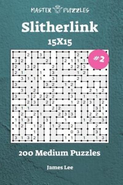 Cover for James Lee · Slitherlink Puzzles - 200 Medium 15x15 vol. 2 (Pocketbok) (2018)