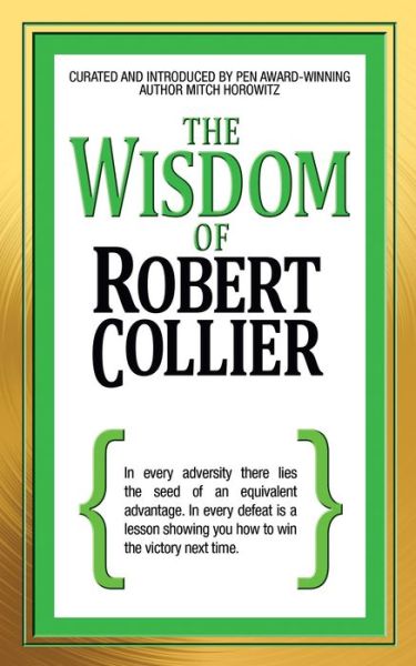 The Wisdom of Robert Collier - Robert Collier - Books - G&D Media - 9781722501495 - December 29, 2022