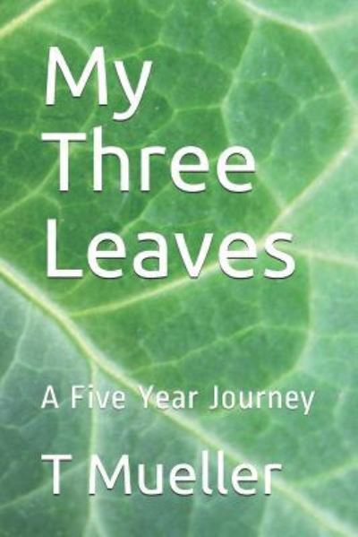 My Three Leaves - T Mueller - Livres - Independently Published - 9781723898495 - 21 septembre 2018