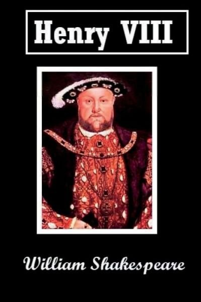 Henry VIII - William Shakespeare - Libros - Createspace Independent Publishing Platf - 9781724466495 - 28 de julio de 2018